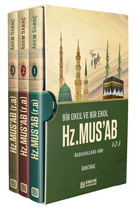 Bir Okul Ve Bir Ekol Hz. Musab - Adem Saraç