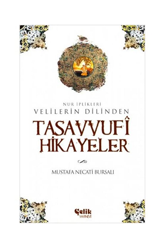 Velilerin Dilinden Tasavvufi Hikayeler Nur İplikleri  Çelik Yayınevi  Mustafa
