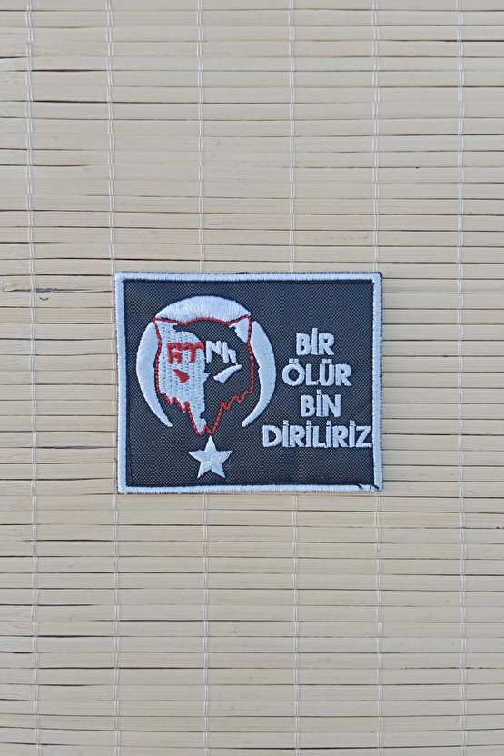 Bir Olur Bin Diriliriz Siyah Zemin Beyaz Nakis İslemeli Arma Pec Patch