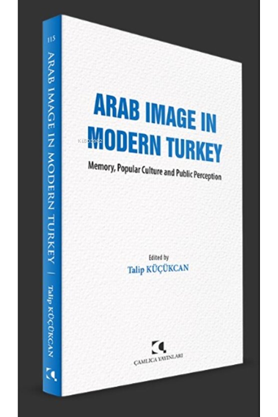 Arab Image In Modern Turkey;memory, Popular Culture And Public Perception