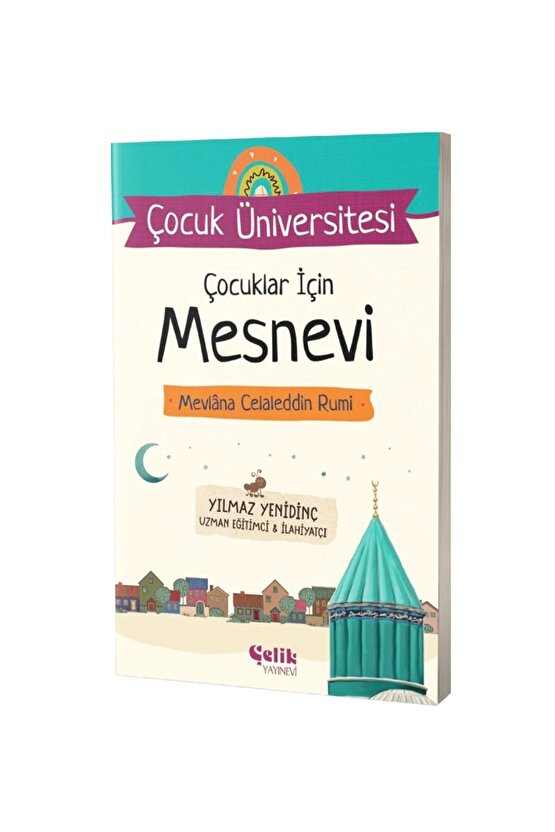 Çocuk Üniversitesi Çocuklar İçin Mesnevi Mevlana Celaleddin Rumi  Çelik Yayınevi