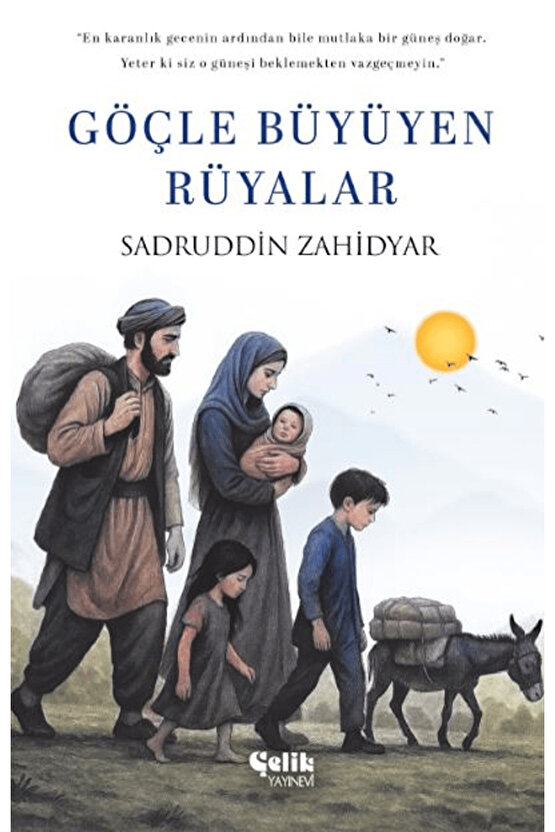 Göçle Büyüyen Rüyalar  Sadruddin Zahidyar  Çelik Yayınevi  9786255617163