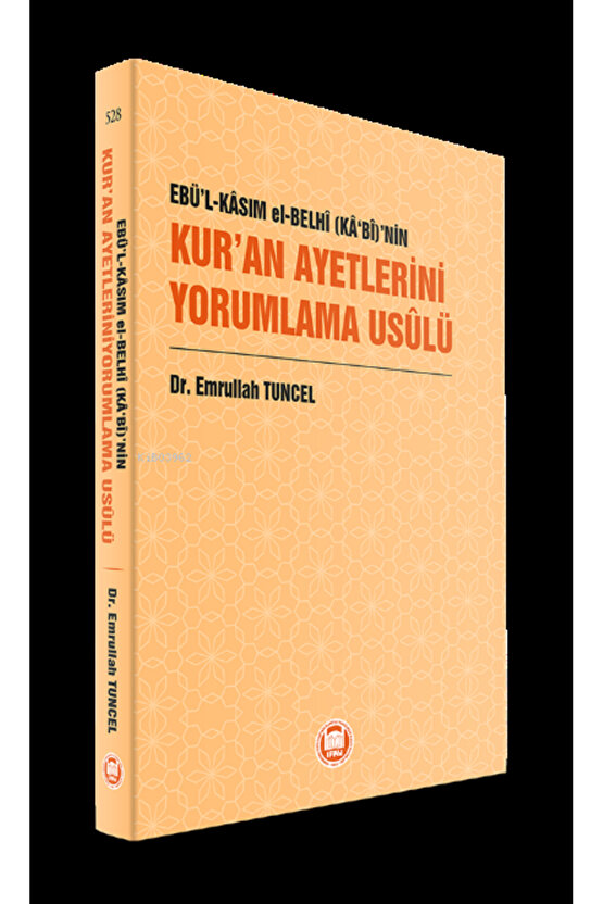 Ebü’l-Kâsım el-Belhî (Kâ‘bî)’nin Kur’an Ayetlerini Yorumlama Usûlü