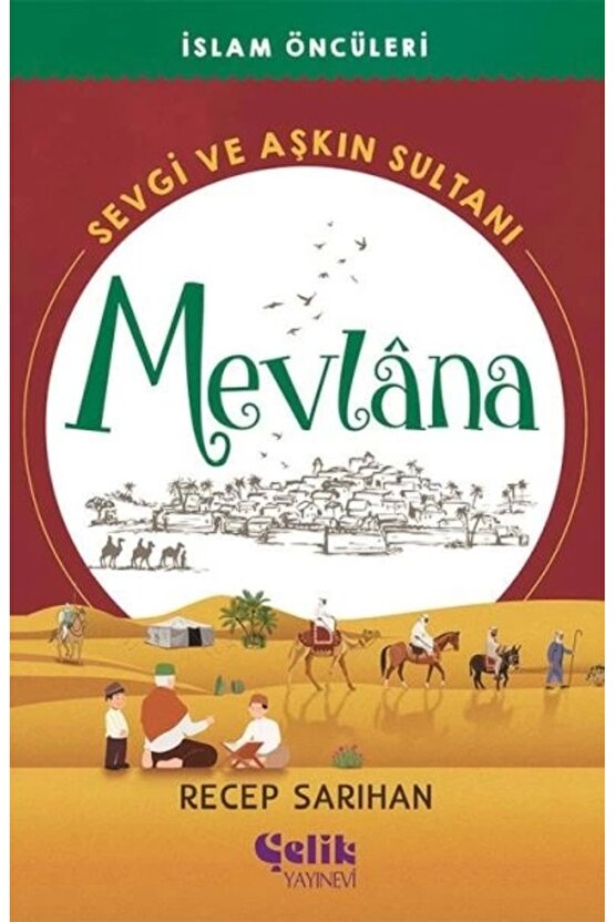 İslam Öncüleri Serisi 6 Sevgi ve Aşkın Sultanı Mevlana