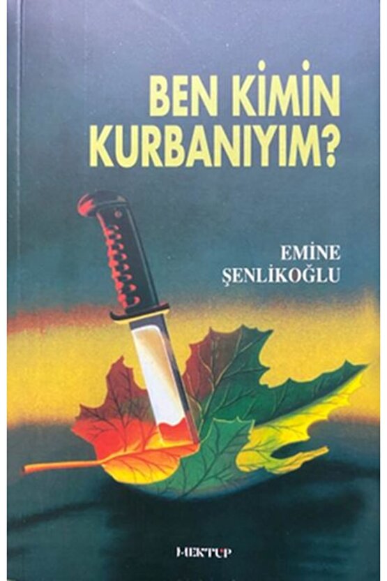 Ben Kimin Kurbanıyım  Mektup Yayınları  Emine Şenlikoğlu