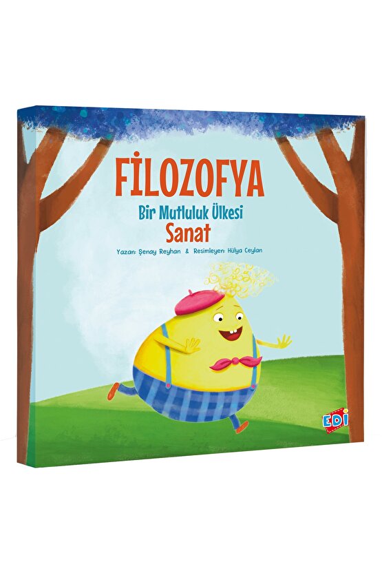 Filozofya - Bir Mutluluk Ülkesi: Sanat  Şenay Reyhan  EDİ  9786057341662