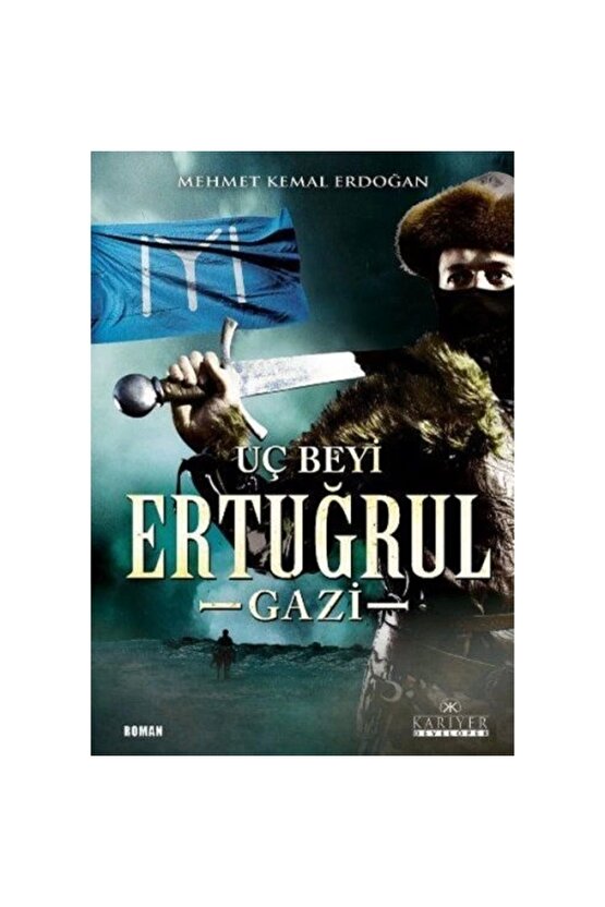 Dirilişin Uç Beyi Ertuğrul Gazi  Mehmet Kemal Erdoğan  Kariyer Yayınları  9786059916318