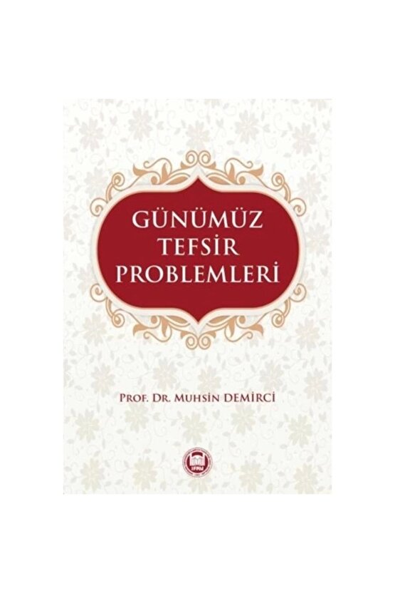 Günümüz Tefsir Problemleri - Muhsin Demirci
