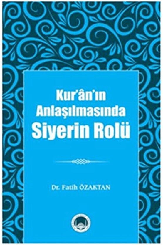 Kur’ân’ın Anlaşılmasında Siyerin Rolü