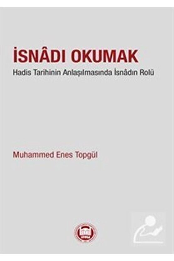 Isnadı Okumak Hadis Tarihinin Anlaşılmasında Isnadın Rolü