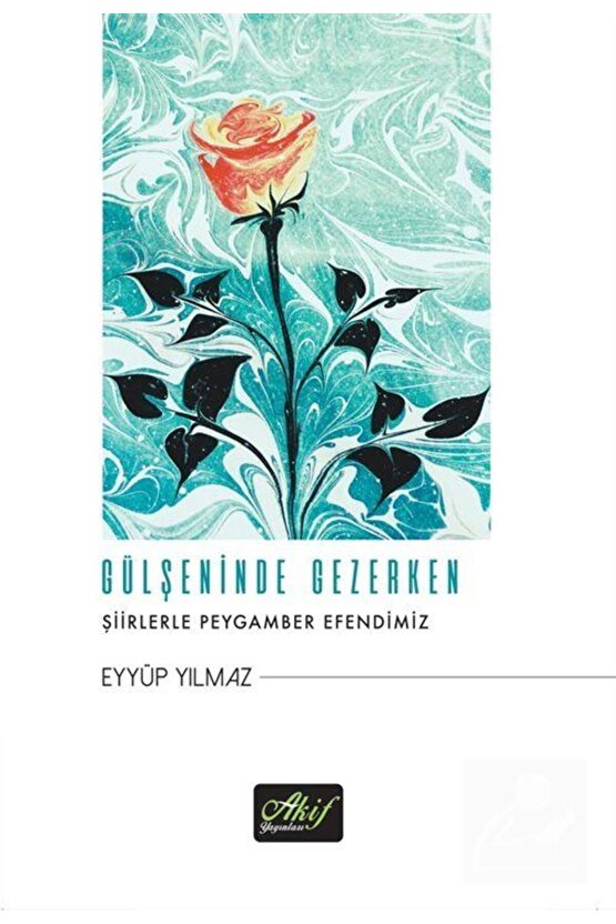 Gülşeninde Gezerken & Şiirlerle Peygamber Efendimiz