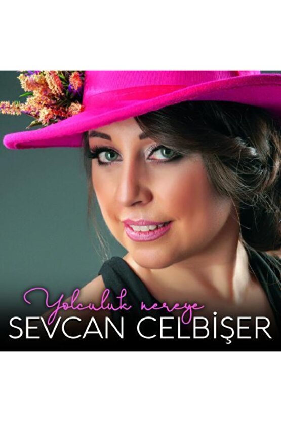 Sevcan Celbişer Yolculuk Nereye Cd