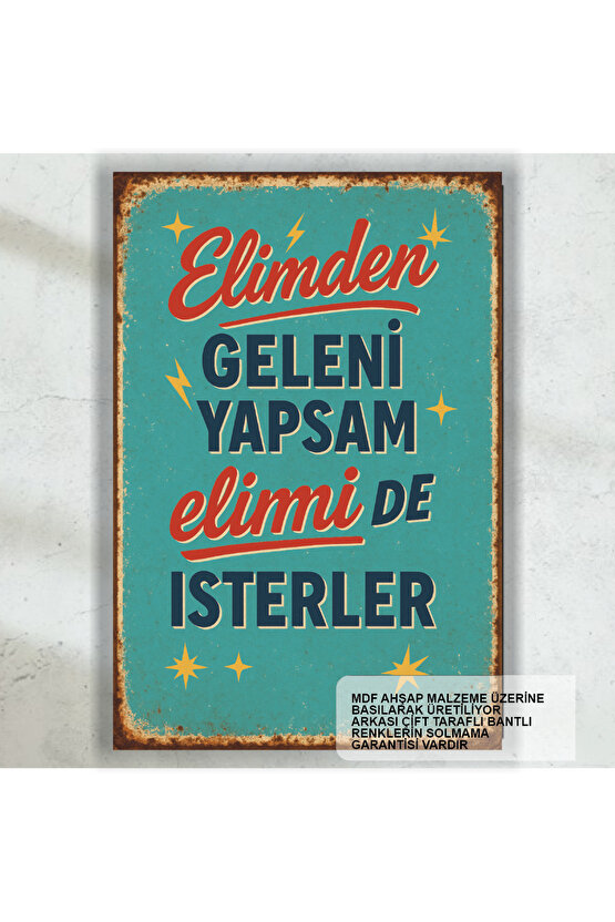 elimden geleni yapsam elimi de isterler komik esprili sözler duvar yazıları retro ahşap poster tablo