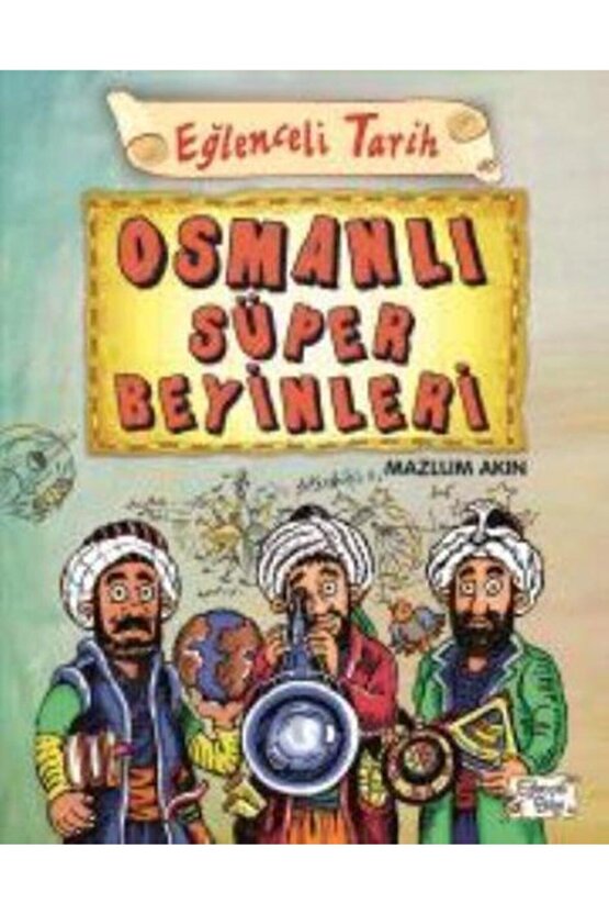 Eğlenceli Tarih 40 Osmanlı Süper Beyinleri