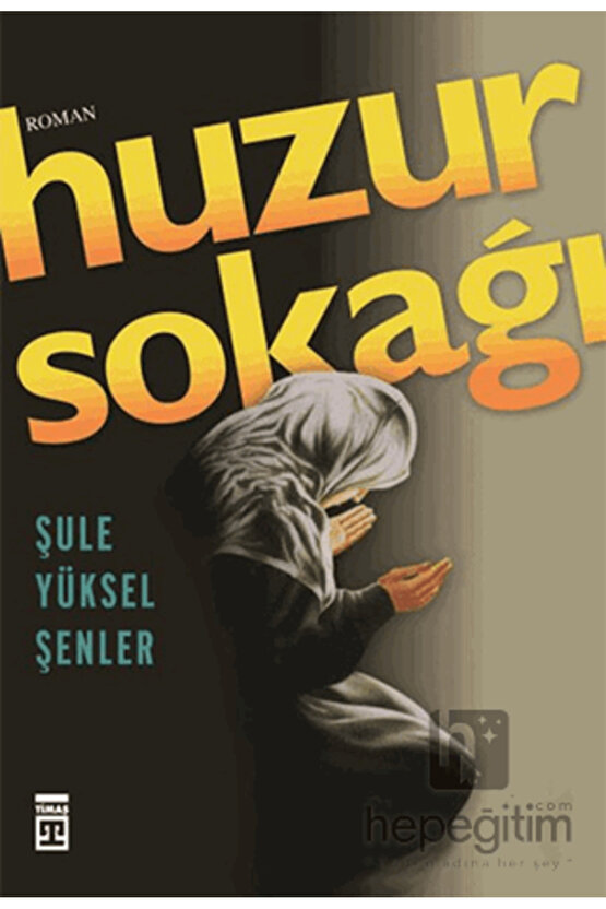 Huzur Sokağı Şule Yüksel Şenler, - Şule Yüksel Şenler