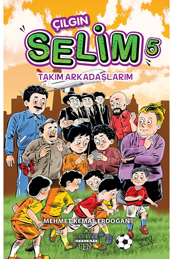 Çılgın Selim 5 Takım Arkadaşlarım Mehmet Kemal Erdoğan