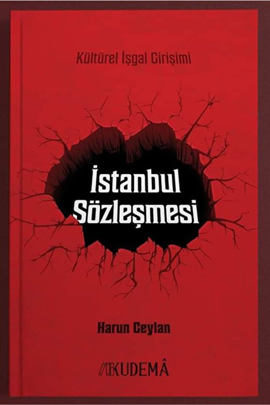 Kültürel Işgal Girişimi Istanbul Sözleşmesi Harun Ceylan Kudema Yayın