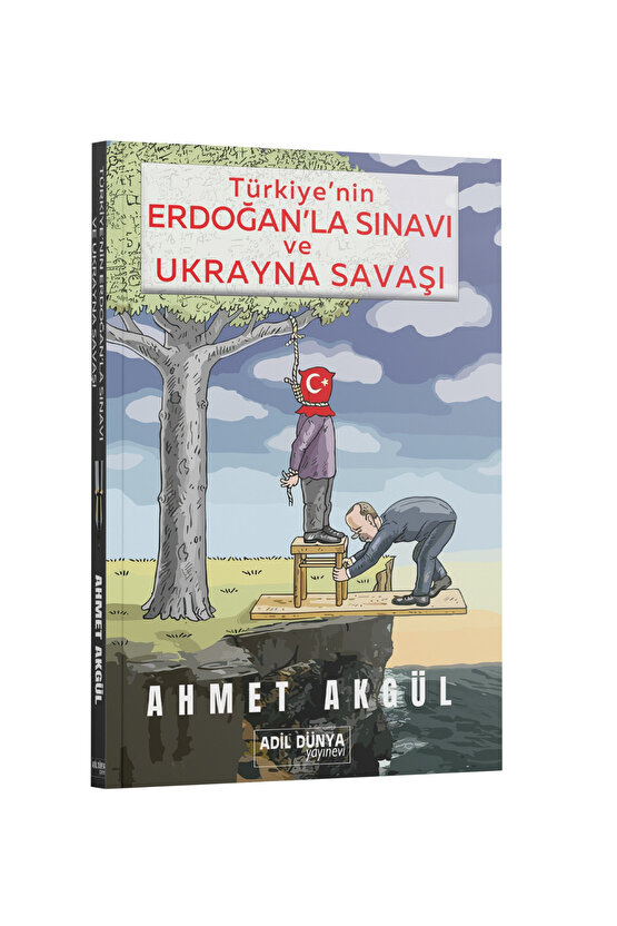 Türkiye’nin Erdoğan’la Sınavı ve Ukrayna Savaşı - Ahmet AKGÜL