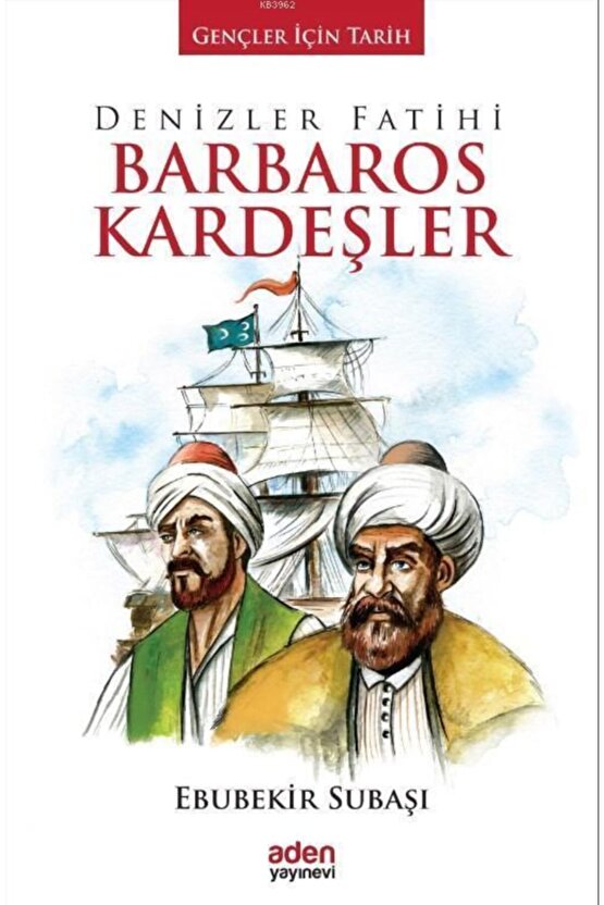 Gençler İçin Tarih - Denizler Fatihi Barbaros Kardeşler (Ciltli) - Ebubekir Subaşı