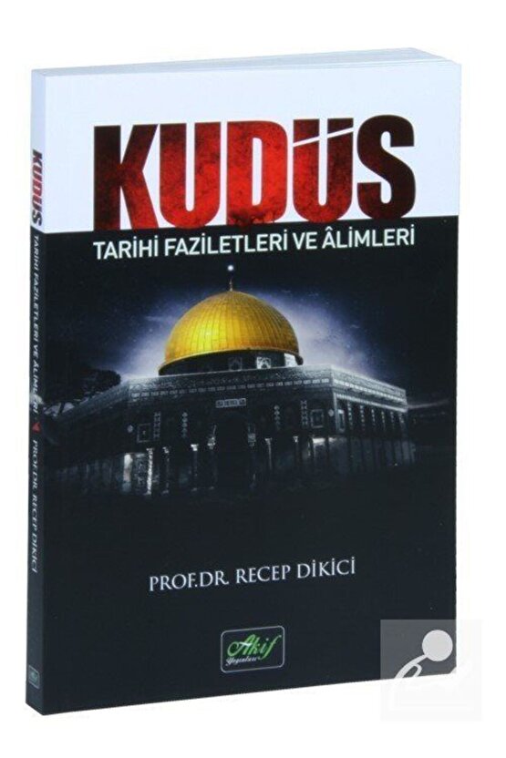 Kudüs Tarihi Faziletleri Ve Alimleri - Akif Yayınları - Araştırma Kitapları