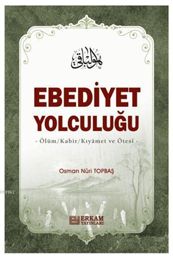 Ebediyet Yolculuğu Ölüm, Kabir, Kıyamet Ve Ötesi