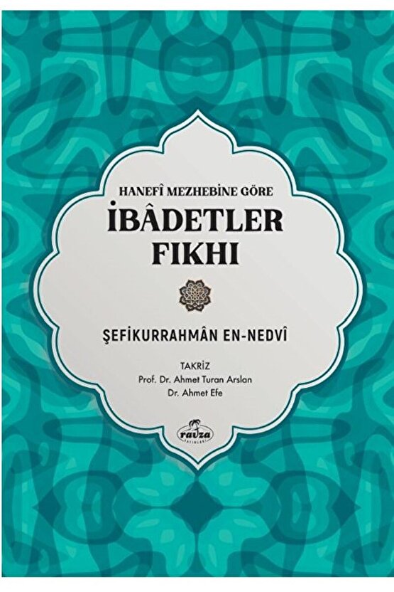 Hanefi Mezhebine Göre İbadetler Fıkhı  Şefikurrahman en-Nedvi  Ravza Yayınları  9786256409736
