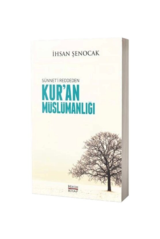Kuran Müslümanlığı ( Sünneti Reddeden ) - Ihsan Şenocak - Hüküm Kitap