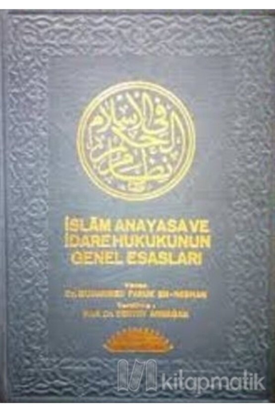 Islam Anayasa Ve Idare Hukukunun Genel Esasları (ciltli)