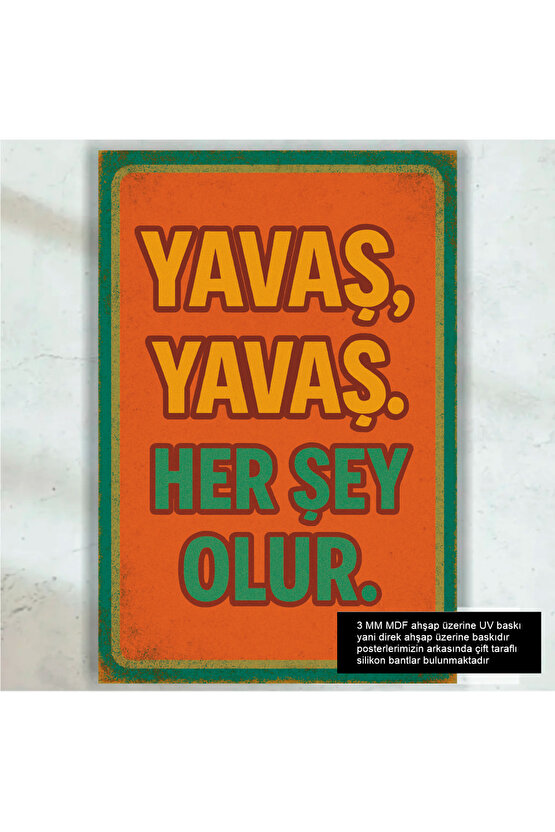 yavaş yavaş her şey olur komik esprili sözler duvar yazıları retro ahşap poster tablo