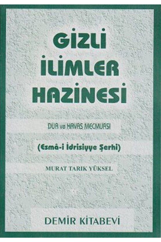 Gizli Ilimler Hazinesi - Dua Ve Havas Mecmuası (ESMA-İ IDRİSİYYE ŞERHİ)