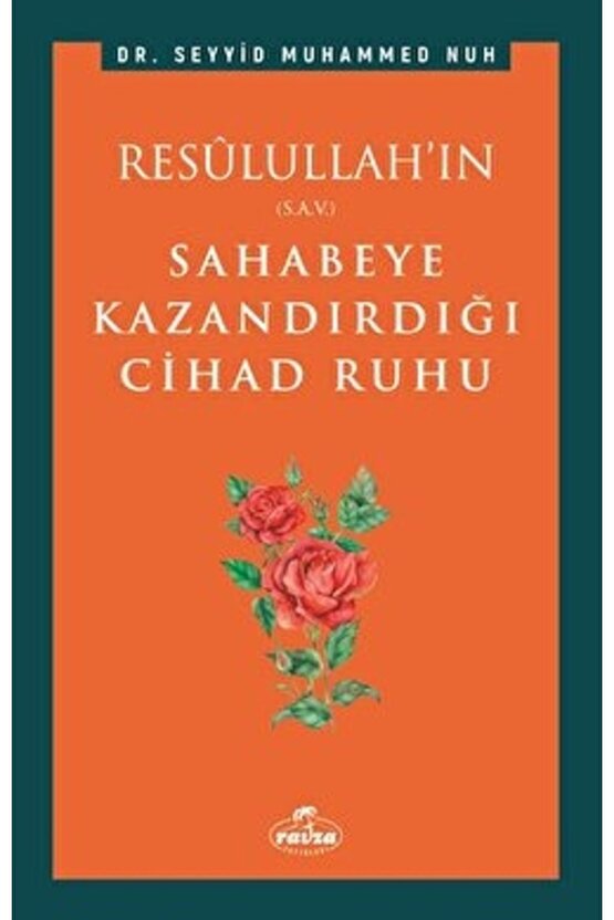 Resulullahın (S.A.V.) Sahabeye Kazandırdığı Cihâd Rûhu
