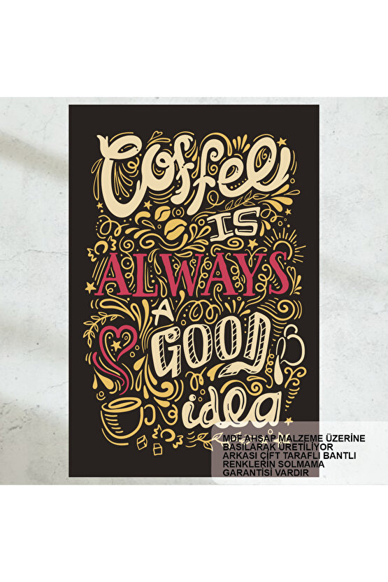 coffee is always a good idea ev mutfak kafe dekorasyon tablo retro ahşap poster