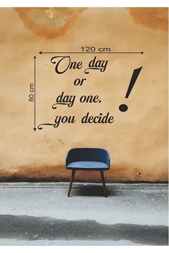 120*80 Cm One Day Or Day One You Decide Ahşap Duvar Yazısı