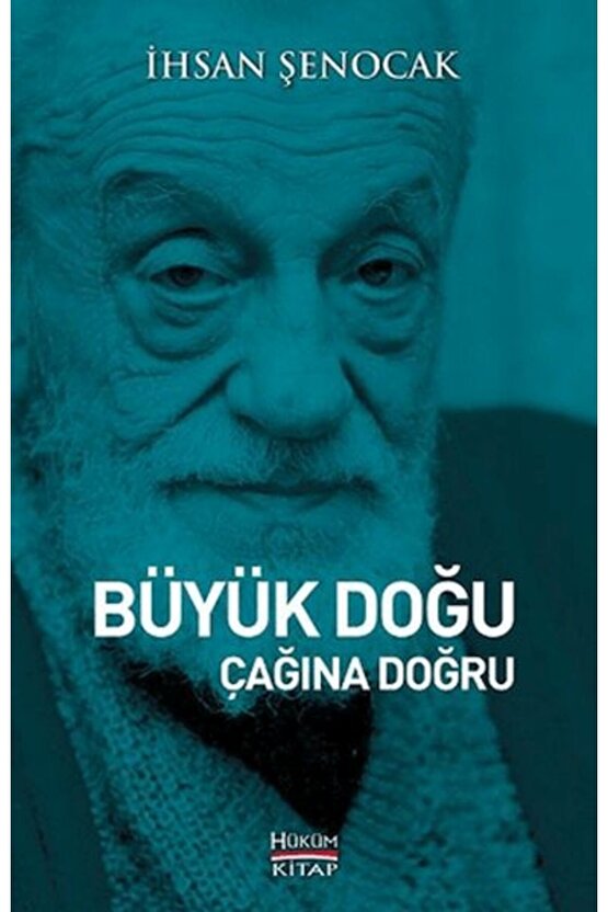 Büyük Doğu Çağına Doğru - Ihsan Şenocak - Hüküm Kitap