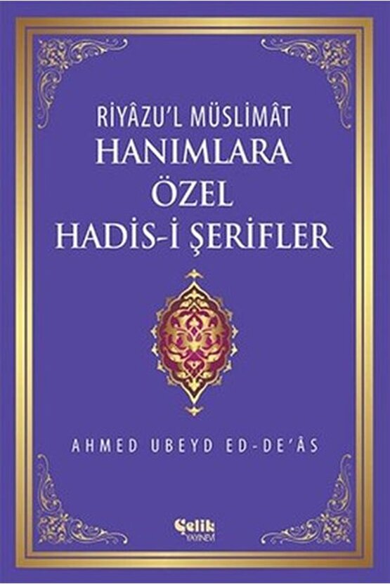 Riyazul Müslimat : Hanımlara Özel Hadis I Şerifler   Ahmed Ubeyd