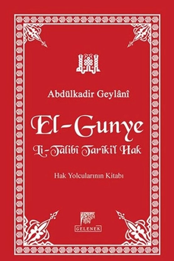 El-Gunye Li-Talibi Tarikil Hak Hak Yolcularının Kitabı
