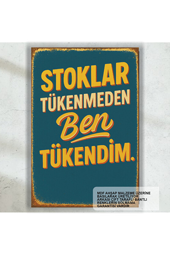 stoklar tükenmeden ben tükendim komik sözler duvar yazıları retro ahşap poster tablo