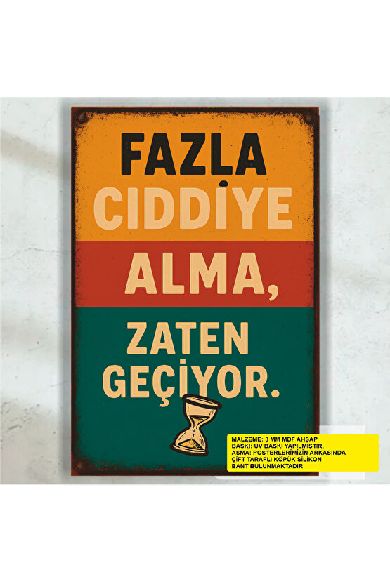 ciddiye alma zaten geçiyor komik sözler duvar yazıları retro ahşap poster tablo