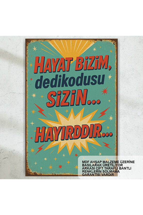 hayat bizim dedikodusu sizin komik esprili atarlı sözler duvar yazıları retro ahşap poster tablo