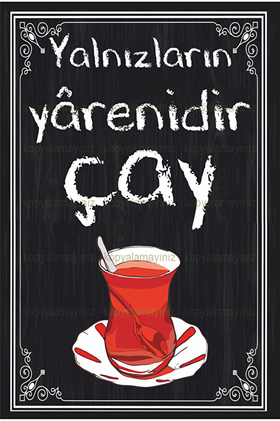 yalnızların yarenidir çay, çay sözleri ev mutfak dekorasyon tablo retro ahşap poster
