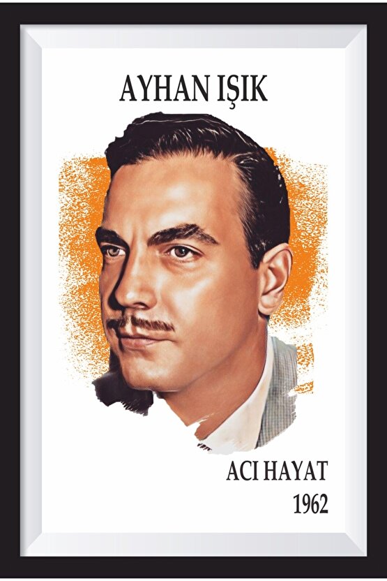 Ayhan Işık Acı Hayat Yeşilçam Çerçeve Görünümlü Retro Ahşap Poster