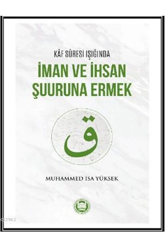 Kaf Suresi Işığında İman ve İhsan Şuuruna Ermek