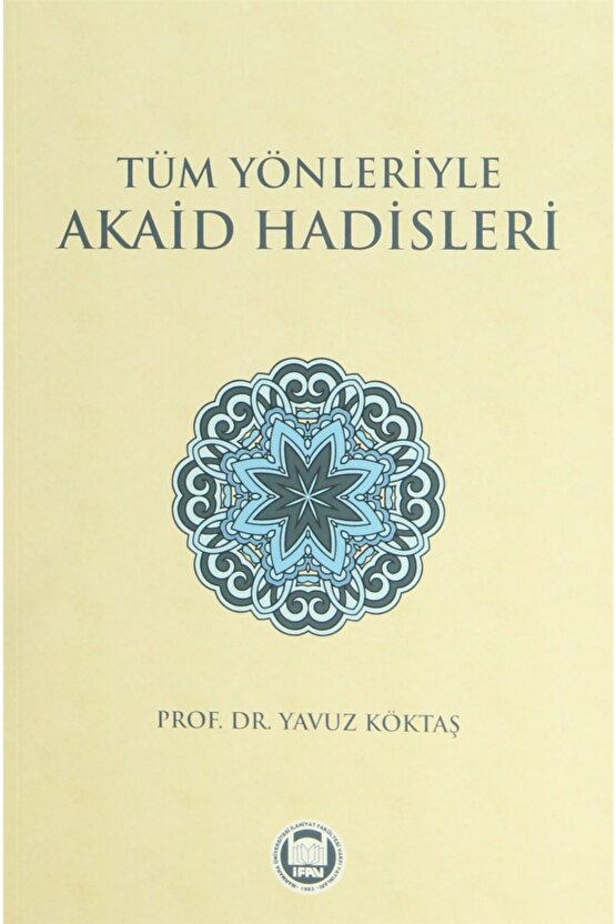 Tüm Yönleriyle Akaid Hadisleri - Yavuz Köktaş 9789755483085