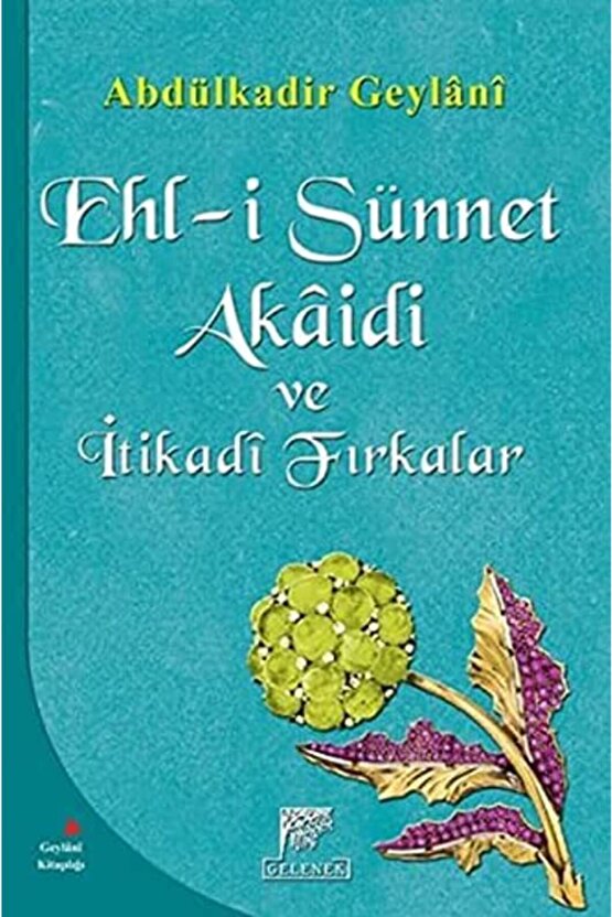 Ehl-i Sünnet Akaidi Ve Itikadi Fırkalar Abdülkadir Geylani