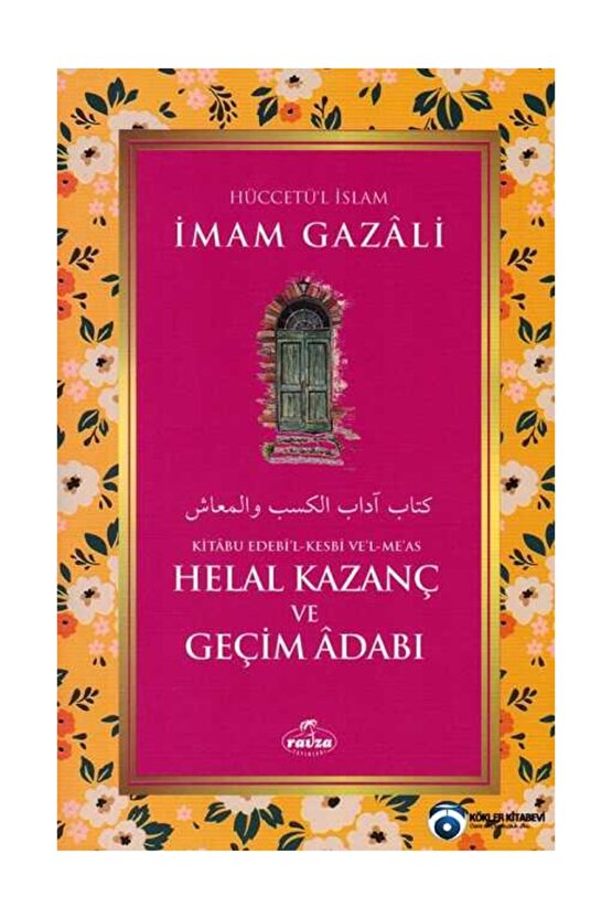 Helal Kazanç Ve Geçim Adabi - Kitabu Edebi’l Kesbi Ve’l Me’as