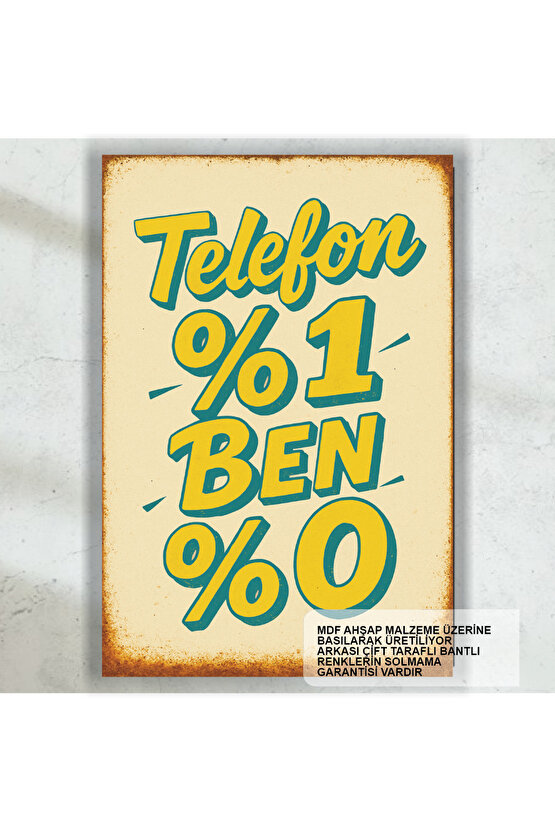 telefon yüzde bir ben yüzde sıfır komik sözler duvar yazıları retro ahşap poster tablo