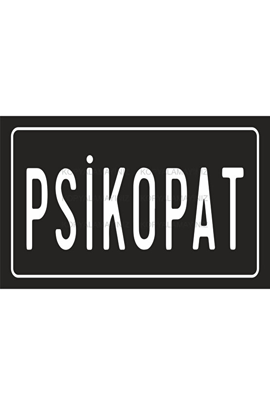 psikopat uyarı levhası komik sözler tabela tablo retro ahşap poster