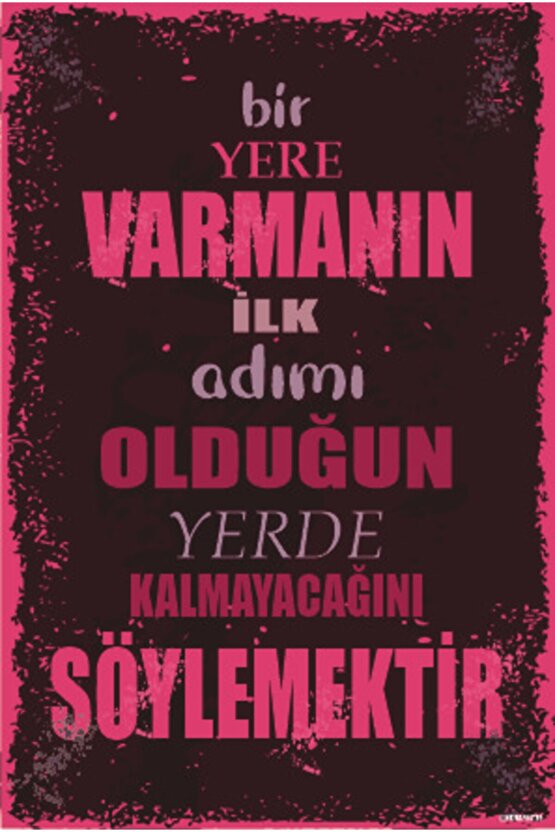 Bir Yere Varmanın Ilk Adını Olduğun Yerde Kalmayacağını Söylemektir Duvar Yazılar Retro Ahşap Poster