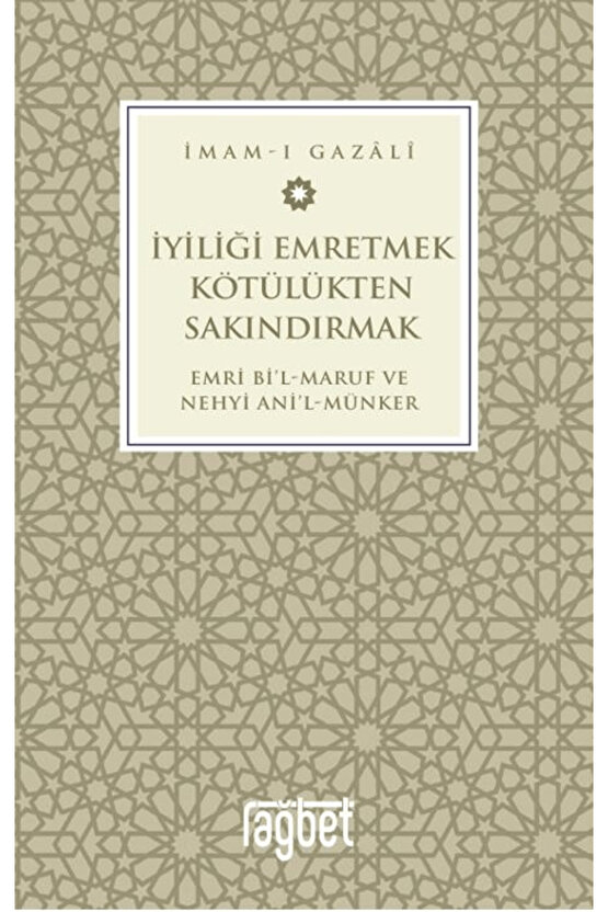 İyiliği Emretmek Kötülükten Sakındırmak  İmam Gazali  Rağbet Yayınları  9786256889514