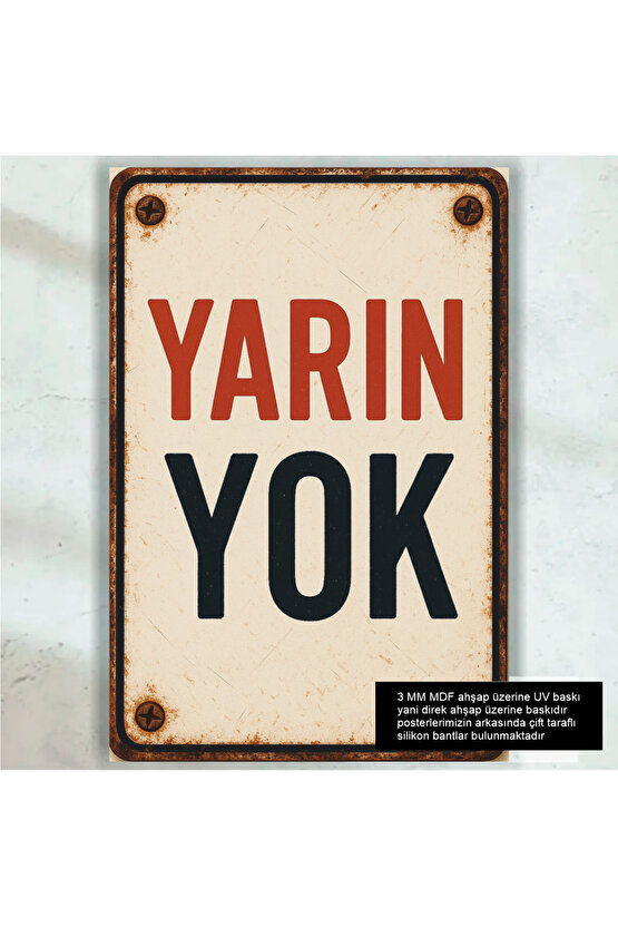yarın yok komik esprili sözler duvar yazıları plaka tarzda retro ahşap poster tablo